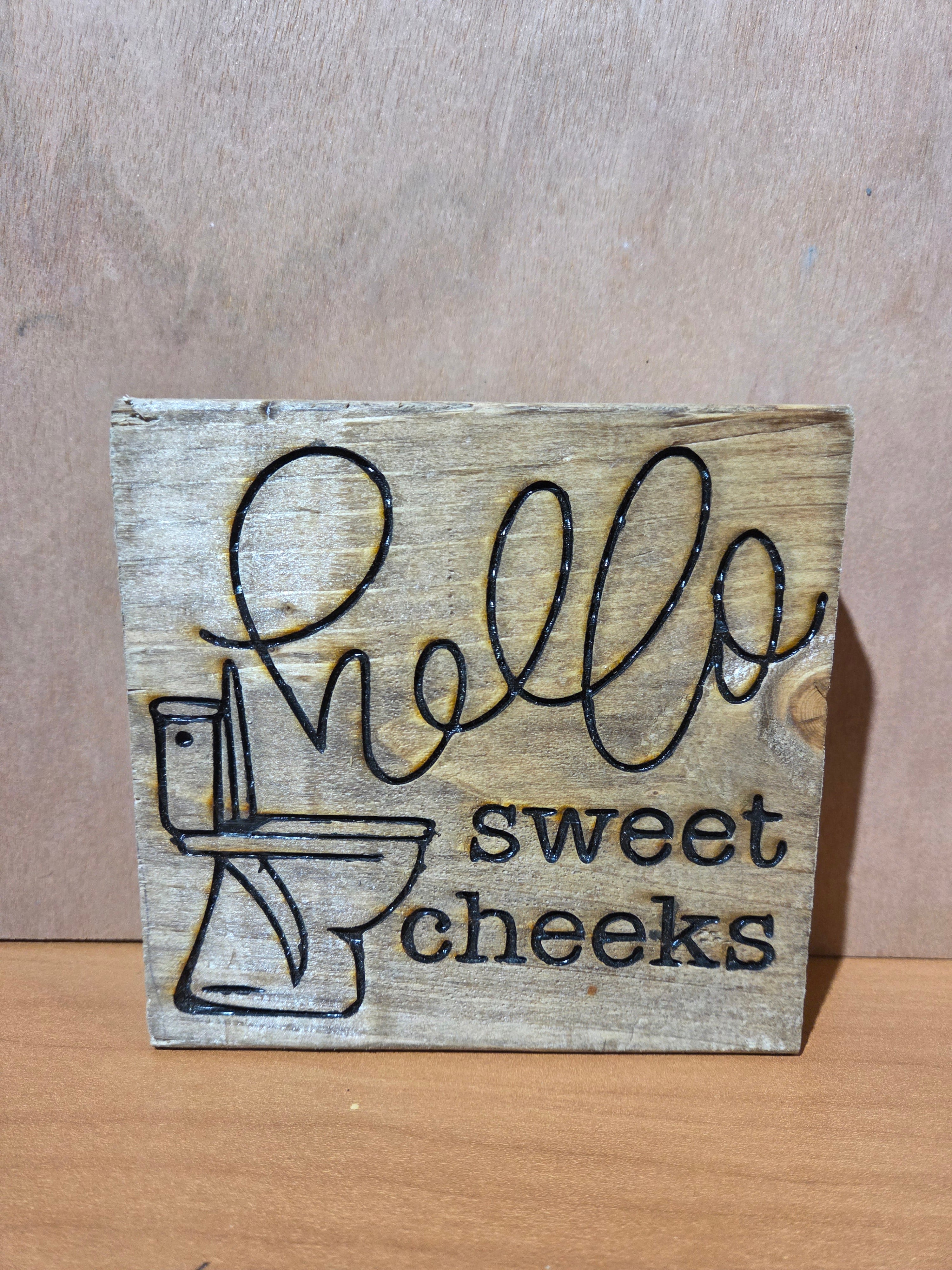 Hello Sweet Cheeks
