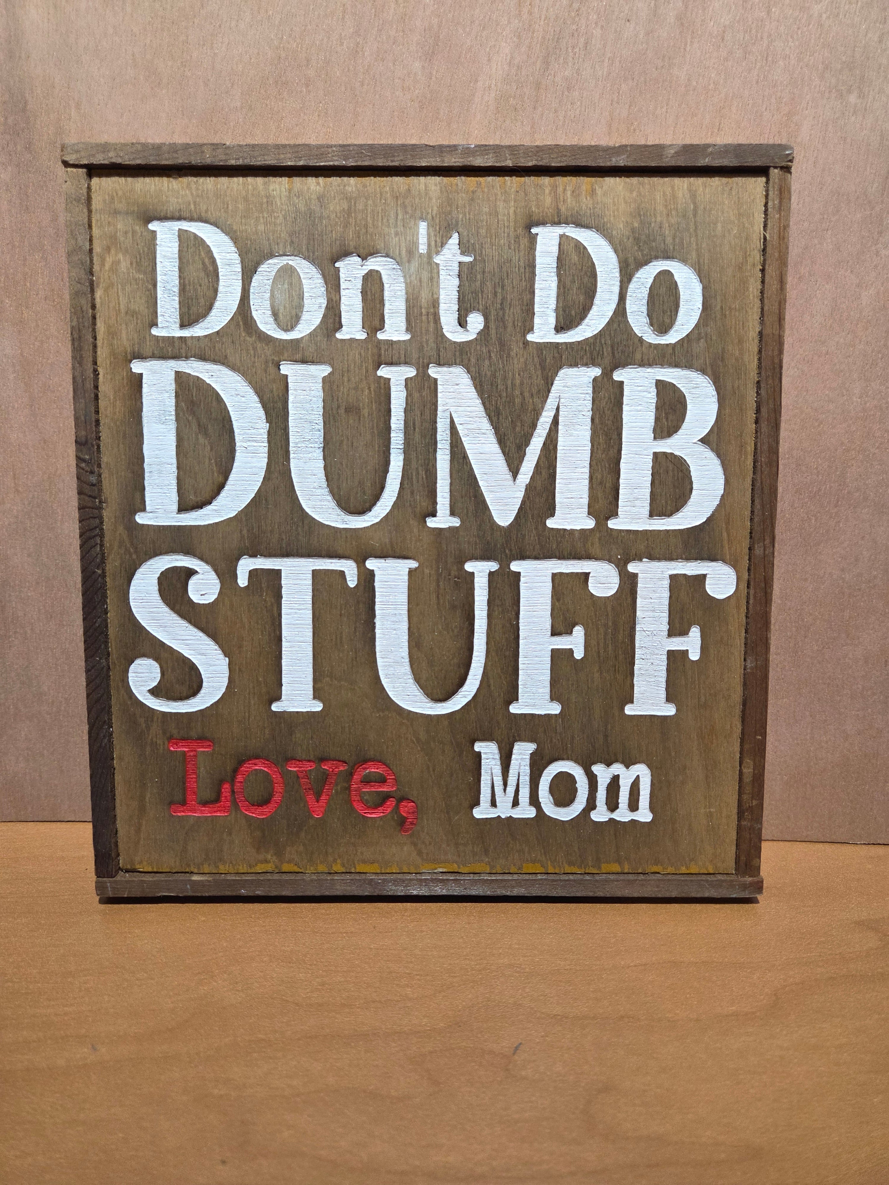 Don't so Dumb stuff
